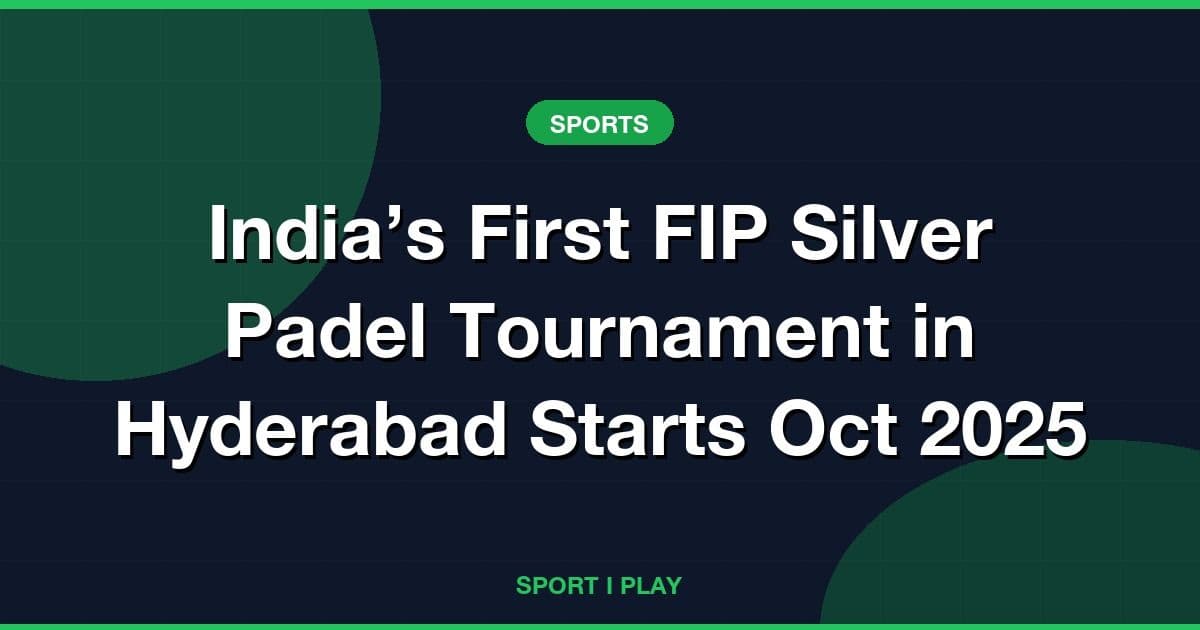 India’s First FIP Silver Padel Tournament in Hyderabad Starts Oct 2025