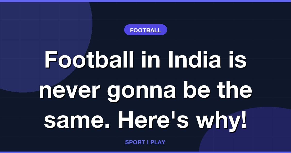 Football in India is never gonna be the same. Here's why!