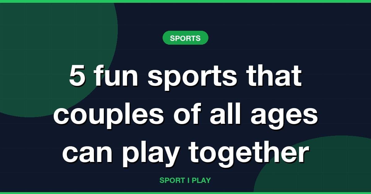 5 fun sports that couples of all ages can play together