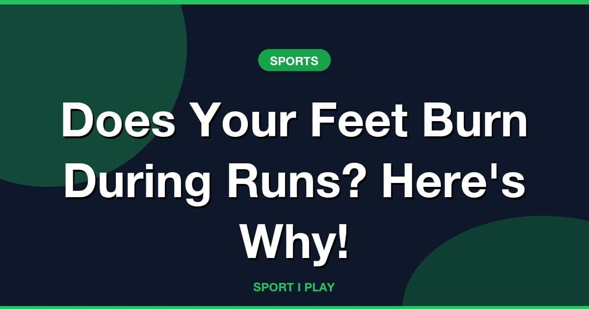 Does Your Feet Burn During Runs? Here's Why!