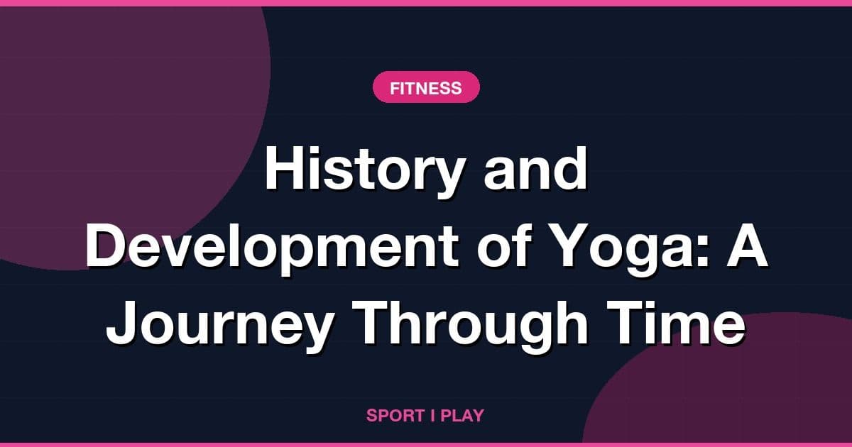 History and Development of Yoga: A Journey Through Time