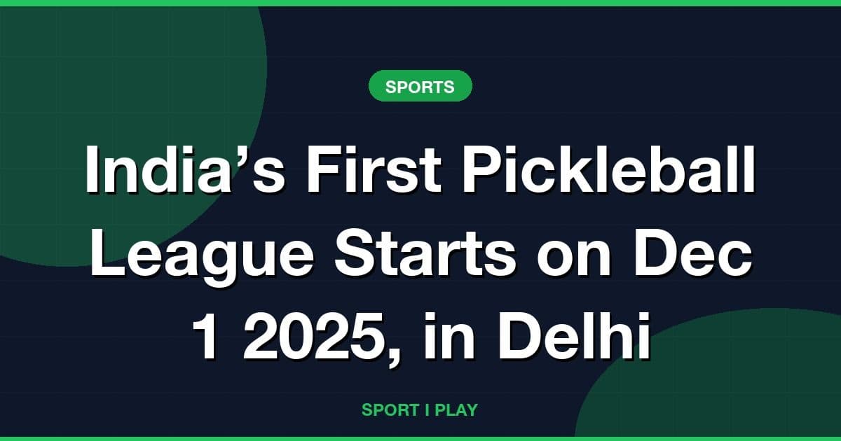 India’s First Pickleball League Starts on Dec 1 2025, in Delhi