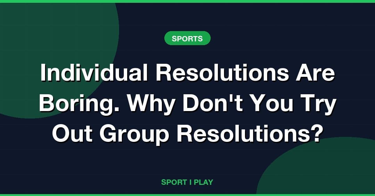 Individual Resolutions Are Boring. Why Don't You Try Out Group Resolutions?