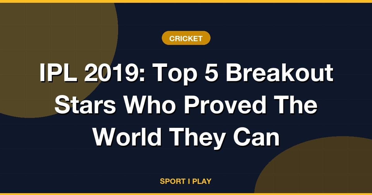 IPL 2019: Top 5 Breakout Stars Who Proved The World They Can