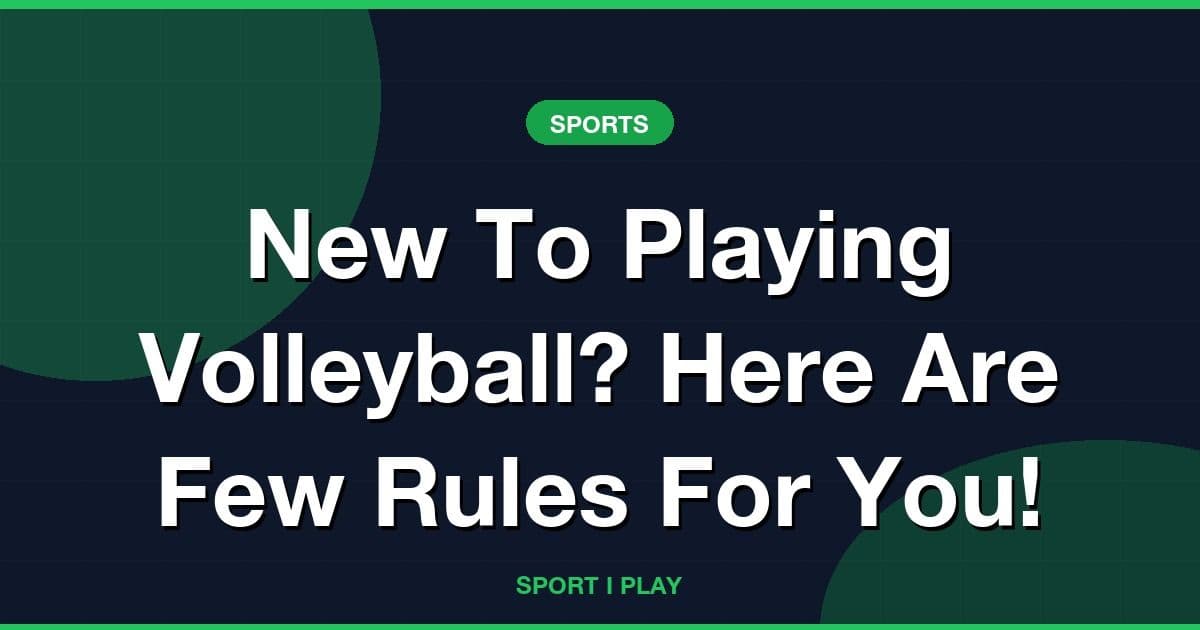 New To Playing Volleyball? Here Are Few Rules For You!