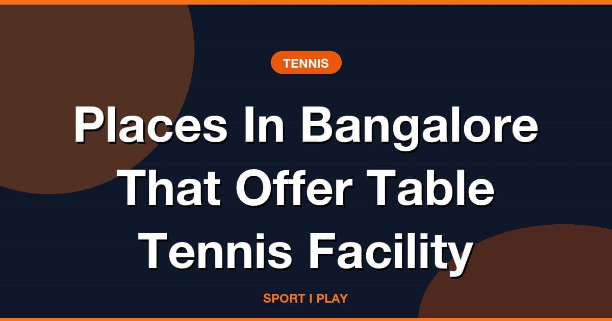 Places In Bangalore That Offer Table Tennis Facility