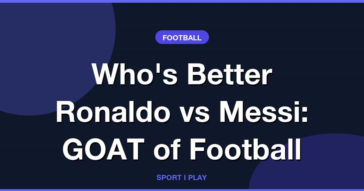 Who's Better Ronaldo vs Messi: GOAT of Football