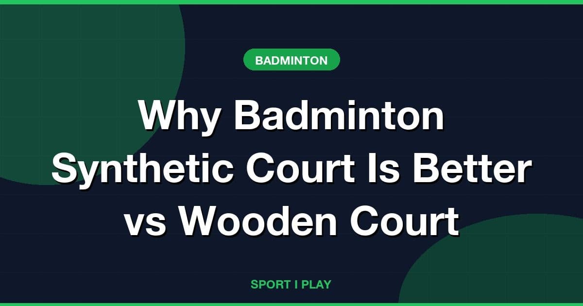 Why Badminton Synthetic Court Is Better vs Wooden Court
