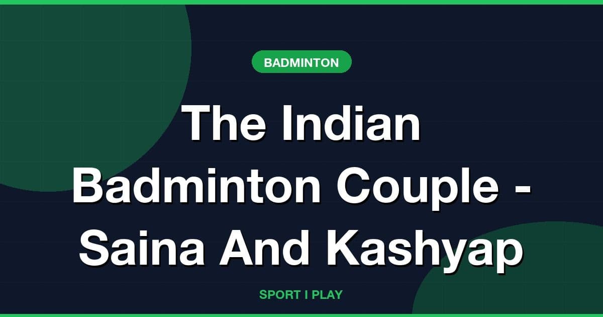 The Indian Badminton Couple - Saina And Kashyap