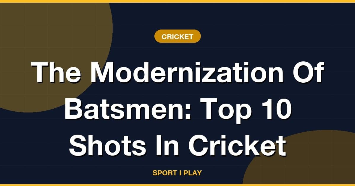 The Modernization Of Batsmen: Top 10 Shots In Cricket