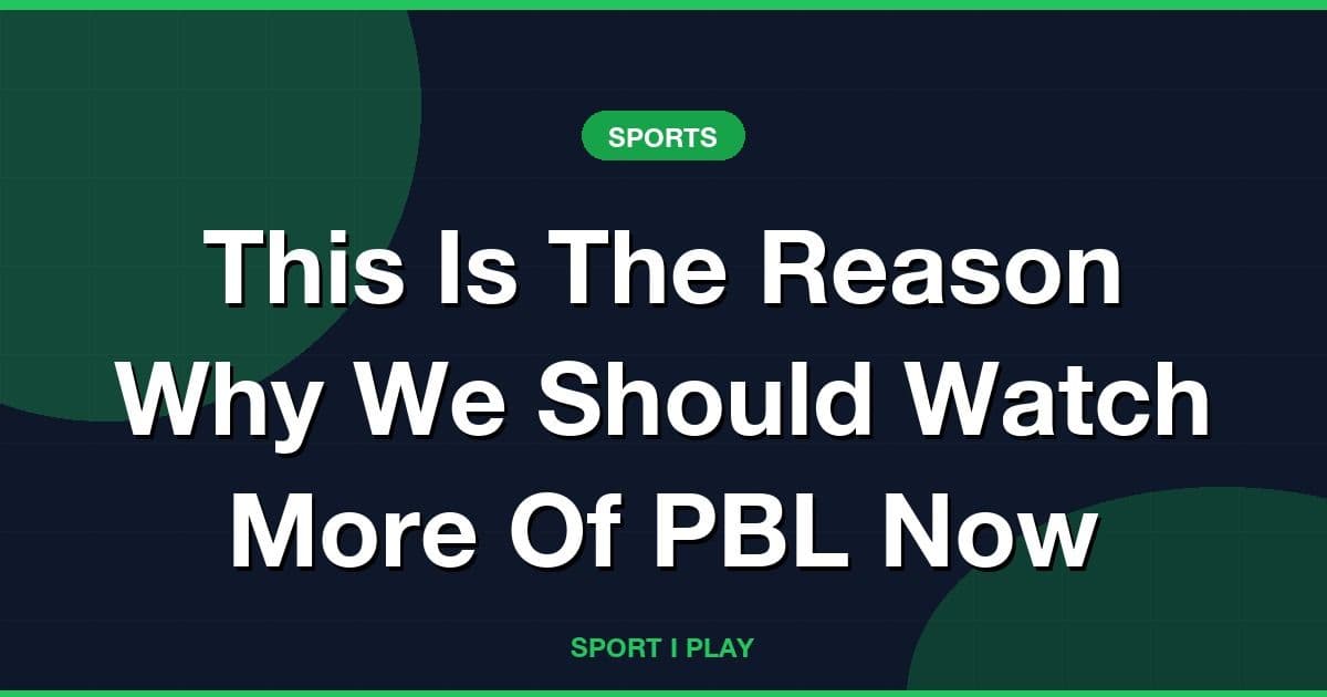 This Is The Reason Why We Should Watch More Of PBL Now