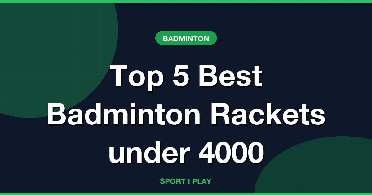 Top 5 Best Badminton Rackets under 4000