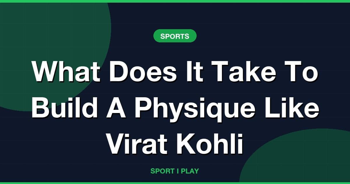 What Does It Take To Build A Physique Like Virat Kohli