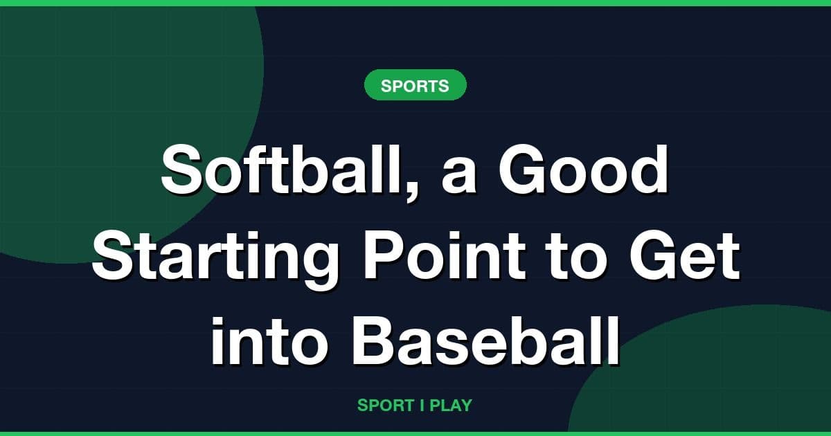 Softball, a Good Starting Point to Get into Baseball