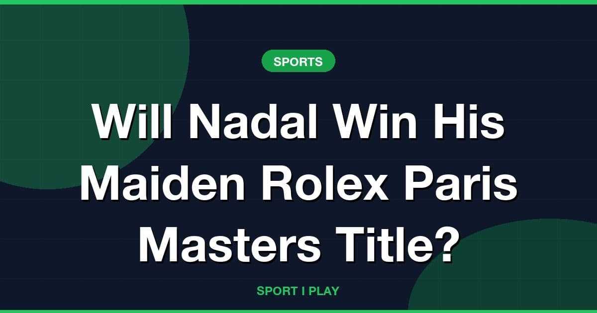 Will Nadal Win His Maiden Rolex Paris Masters Title?