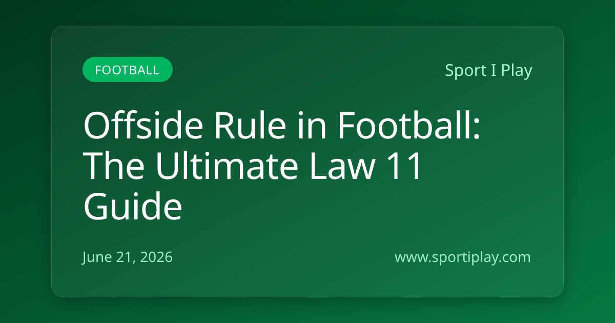 Offside Rule in Football: The Ultimate Law 11 Guide